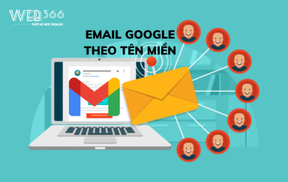 Email google theo tên miền – giải pháp tiếp cận tối ưu cho doanh nghiệp
